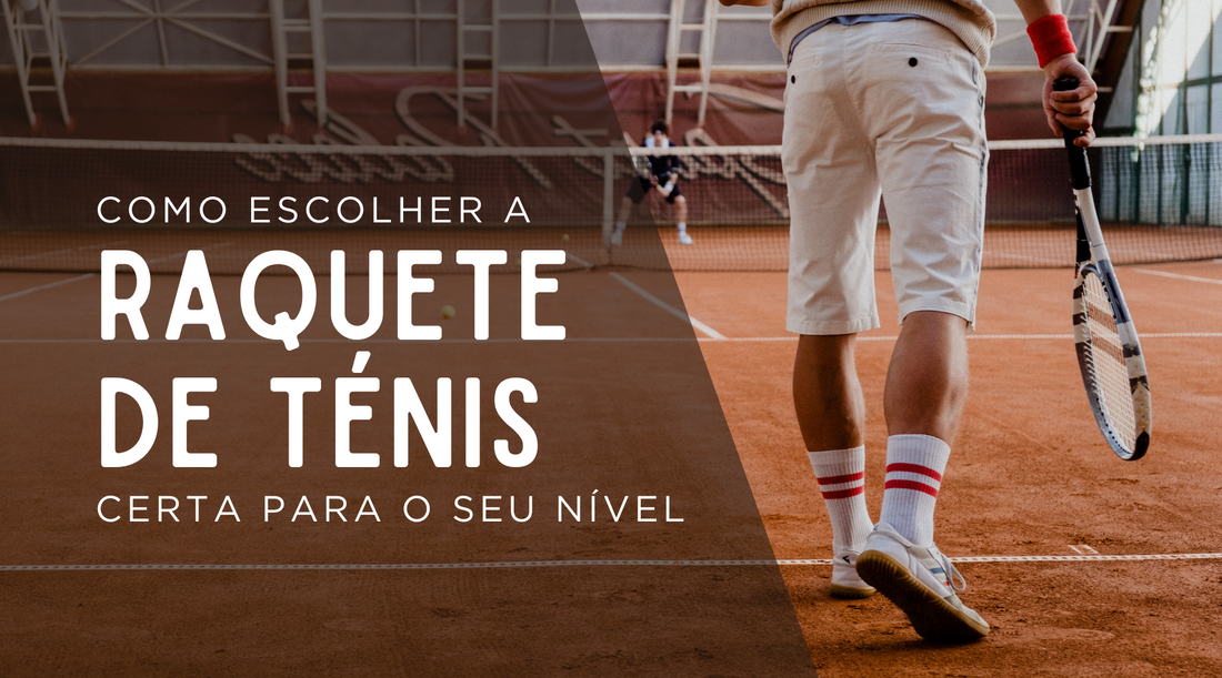 Como Escolher a Raquete de Ténis Certa para o Seu Nível